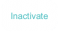 Inactivate
