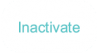 Inactivate